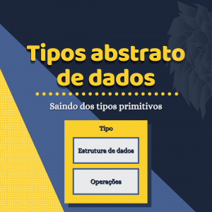 Leia mais sobre o artigo Tipo abstrato de dados: o que é?