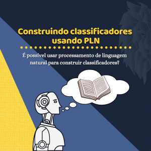 Leia mais sobre o artigo Como criar e treinar um classificador usando PLN