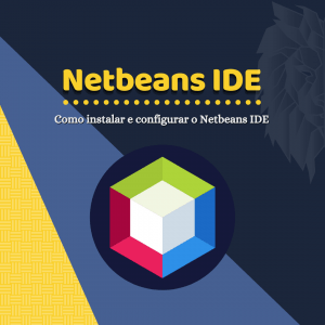 Leia mais sobre o artigo Como instalar a IDE Netbeans e configurar o Java