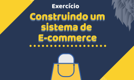 Construindo um sistema de E-commerce