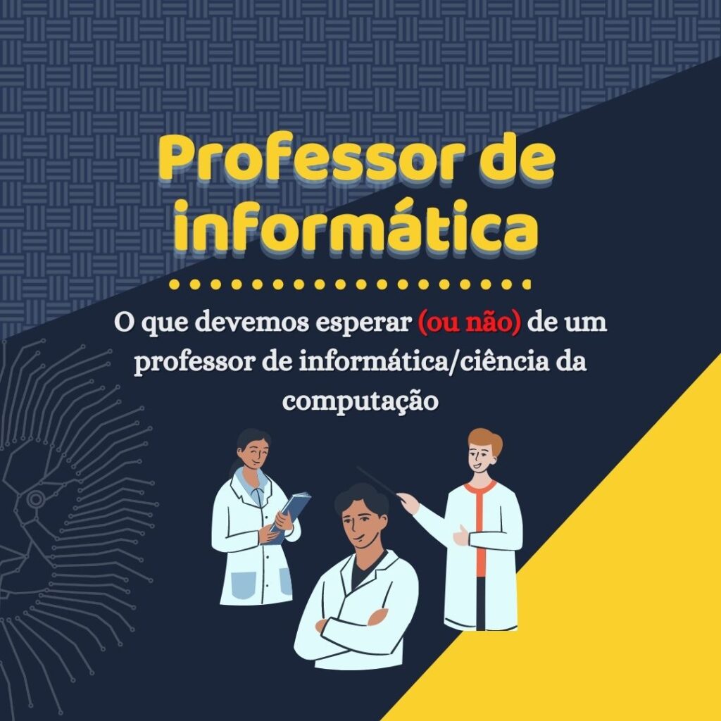 Você está visualizando atualmente O que esperar de um professor de informática / ciência da computação?