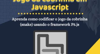 Como criar o jogo da cobrinha (snake) usando P5.js