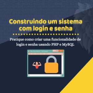 Construindo um sistema com login e senha